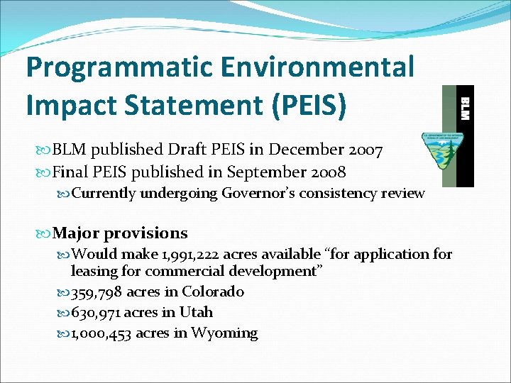 Programmatic Environmental Impact Statement (PEIS) BLM published Draft PEIS in December 2007 Final PEIS