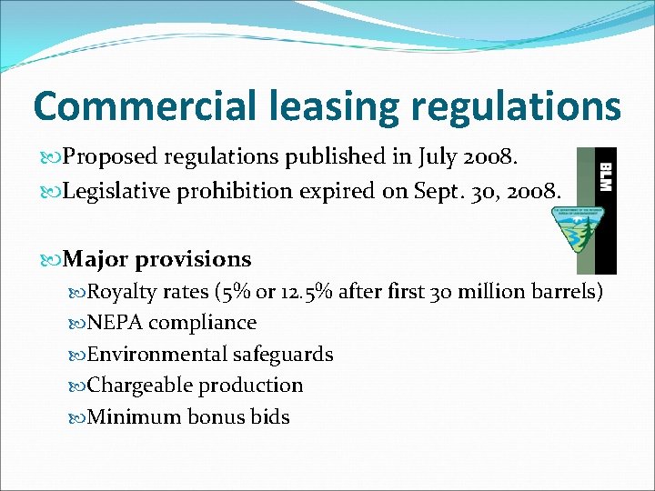 Commercial leasing regulations Proposed regulations published in July 2008. Legislative prohibition expired on Sept.