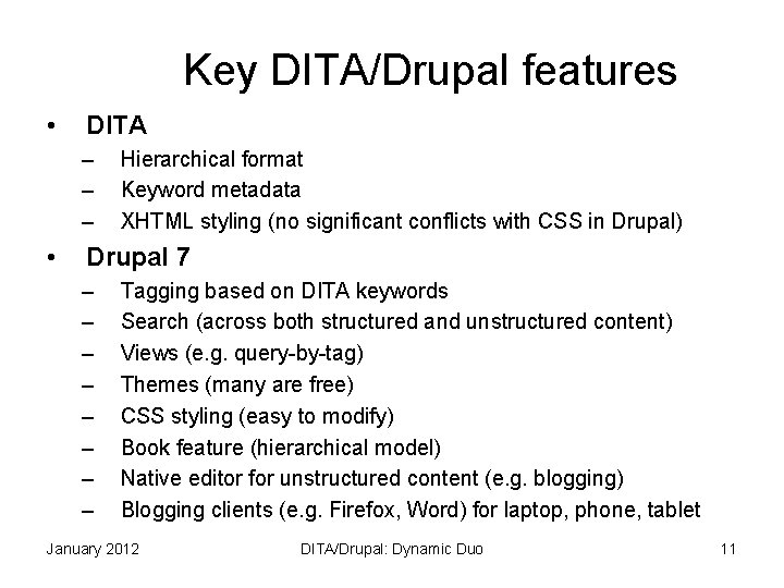 Key DITA/Drupal features • DITA – – – • Hierarchical format Keyword metadata XHTML