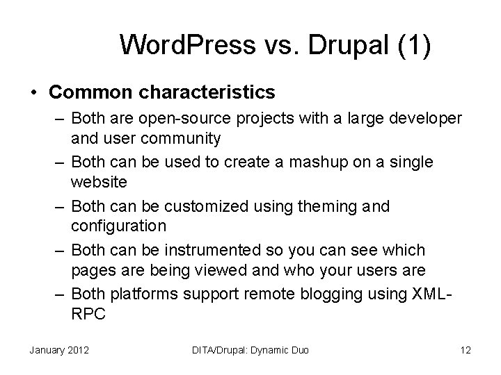 Word. Press vs. Drupal (1) • Common characteristics – Both are open-source projects with