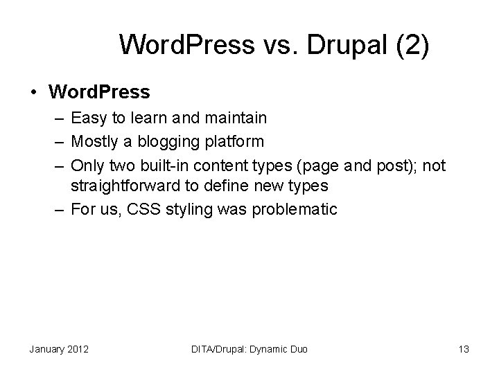 Word. Press vs. Drupal (2) • Word. Press – Easy to learn and maintain