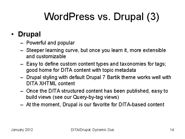 Word. Press vs. Drupal (3) • Drupal – Powerful and popular – Steeper learning