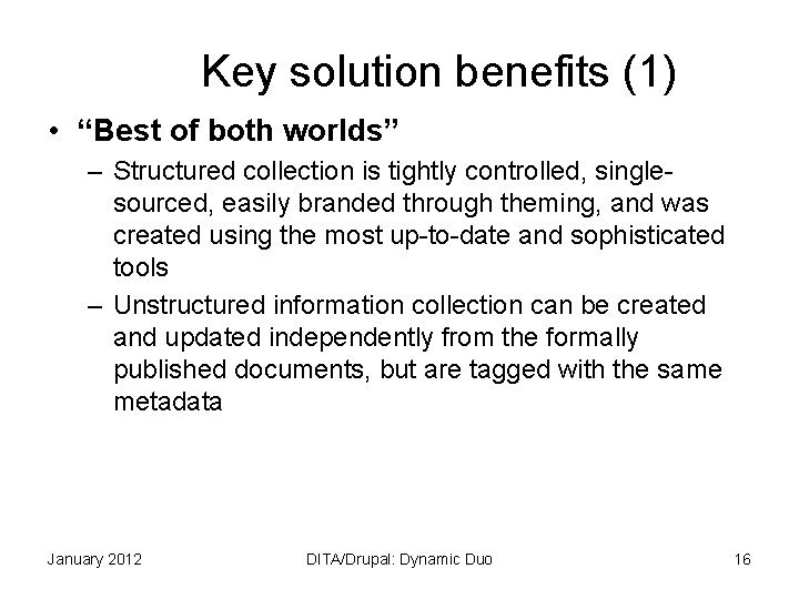 Key solution benefits (1) • “Best of both worlds” – Structured collection is tightly