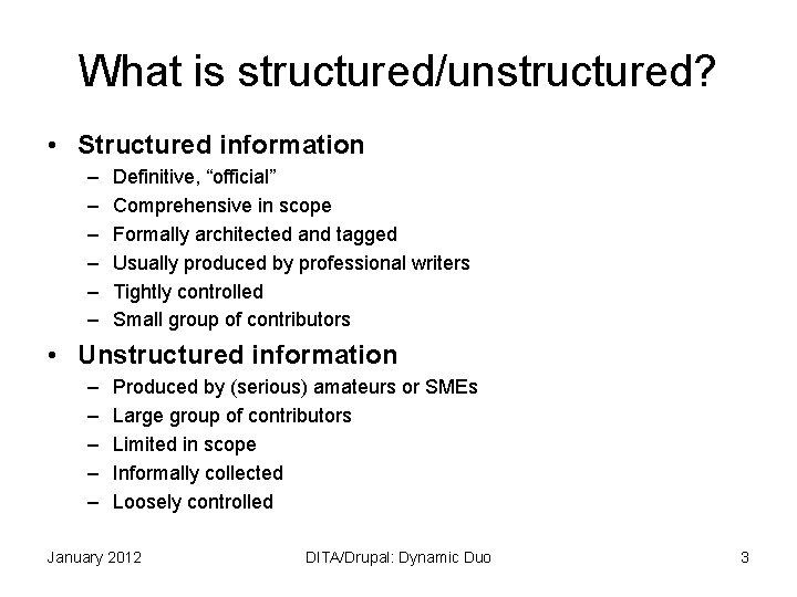 What is structured/unstructured? • Structured information – – – Definitive, “official” Comprehensive in scope
