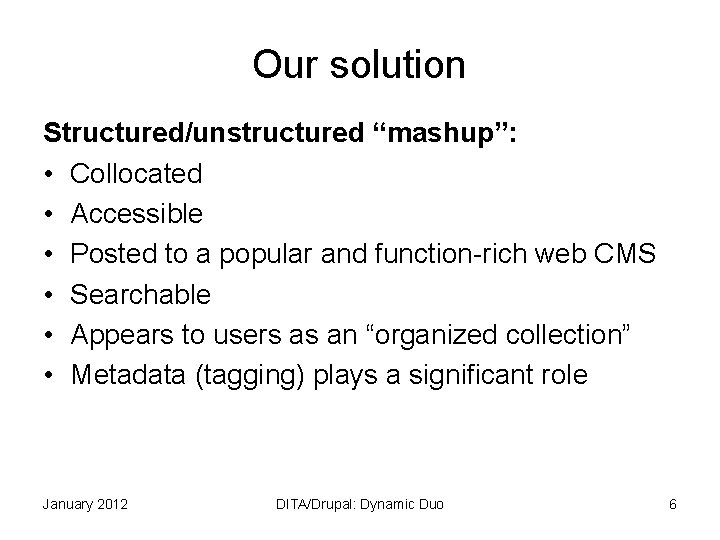 Our solution Structured/unstructured “mashup”: • Collocated • Accessible • Posted to a popular and