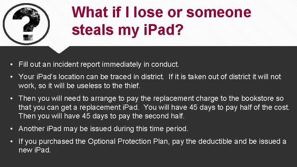 What if I lose or someone steals my i. Pad? • Fill out an