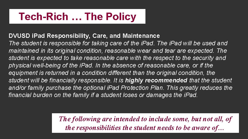 Tech-Rich … The Policy DVUSD i. Pad Responsibility, Care, and Maintenance The student is