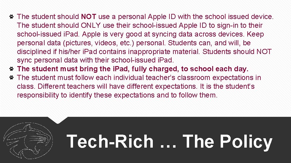 The student should NOT use a personal Apple ID with the school issued device.