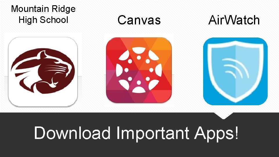Mountain Ridge High School Canvas Air. Watch Download Important Apps! 