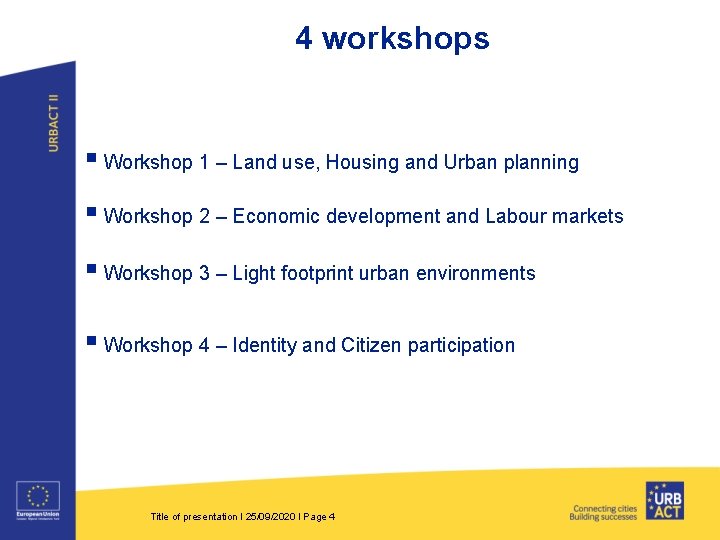 4 workshops § Workshop 1 – Land use, Housing and Urban planning § Workshop