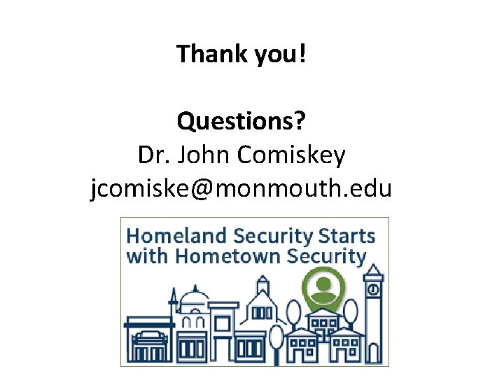 Thank you! Questions? Dr. John Comiskey jcomiske@monmouth. edu 