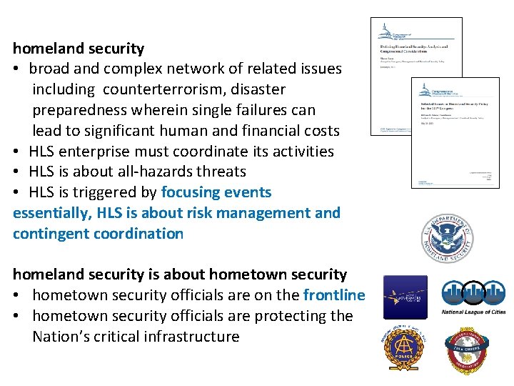homeland security • broad and complex network of related issues including counterterrorism, disaster preparedness