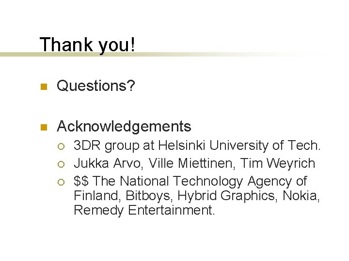 Thank you! n Questions? n Acknowledgements ¡ ¡ ¡ 3 DR group at Helsinki