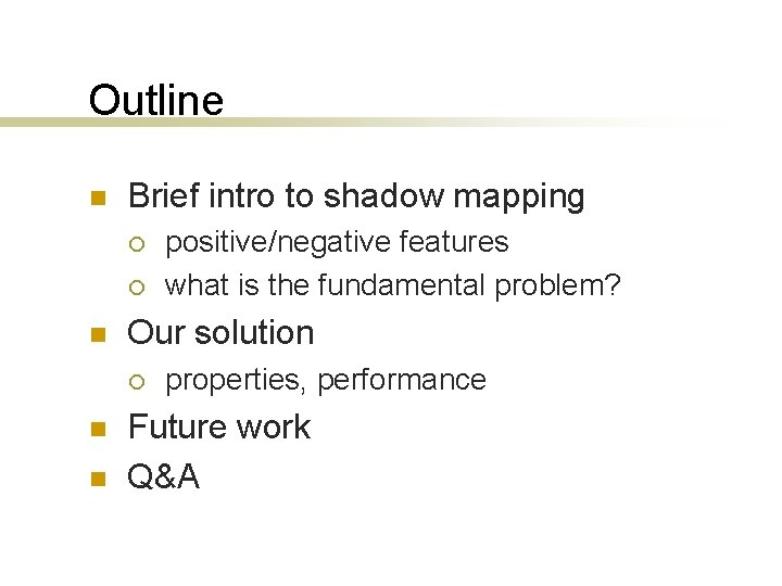 Outline n Brief intro to shadow mapping ¡ ¡ n Our solution ¡ n