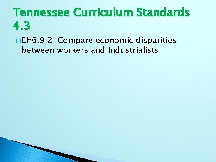 Tennessee Curriculum Standards 4. 3 � EH 6. 9. 2 Compare economic disparities between