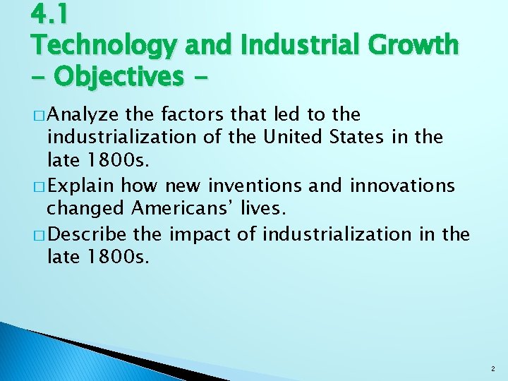 4. 1 Technology and Industrial Growth - Objectives � Analyze the factors that led