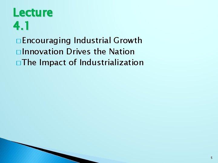 Lecture 4. 1 � Encouraging Industrial Growth � Innovation Drives the Nation � The