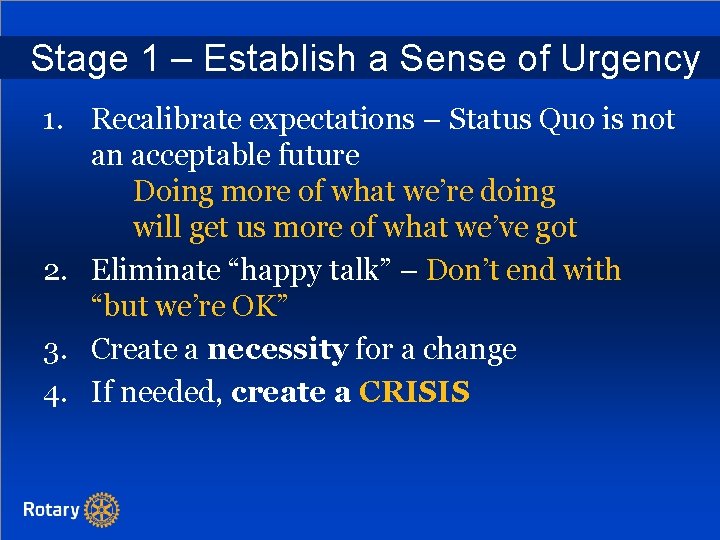 Stage 1 – Establish a Sense of Urgency 1. Recalibrate expectations – Status Quo