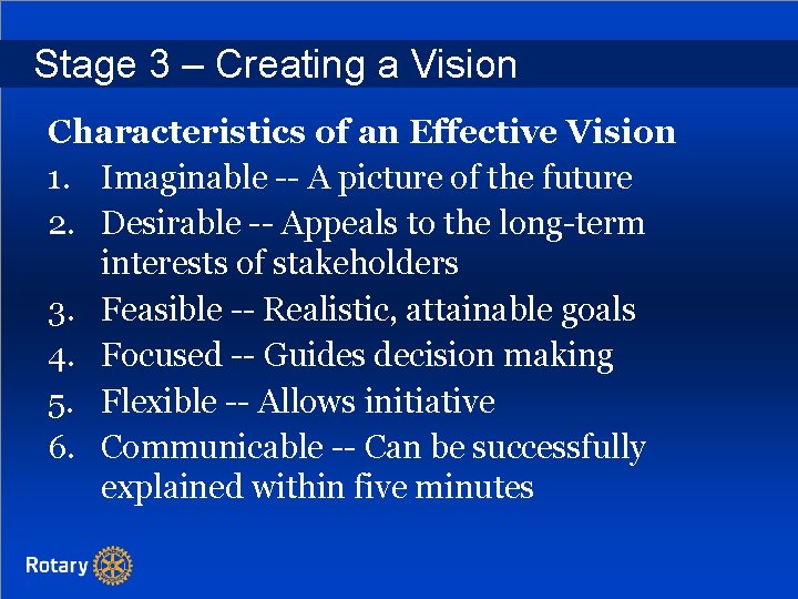 Stage 3 – Creating a Vision Characteristics of an Effective Vision 1. Imaginable --