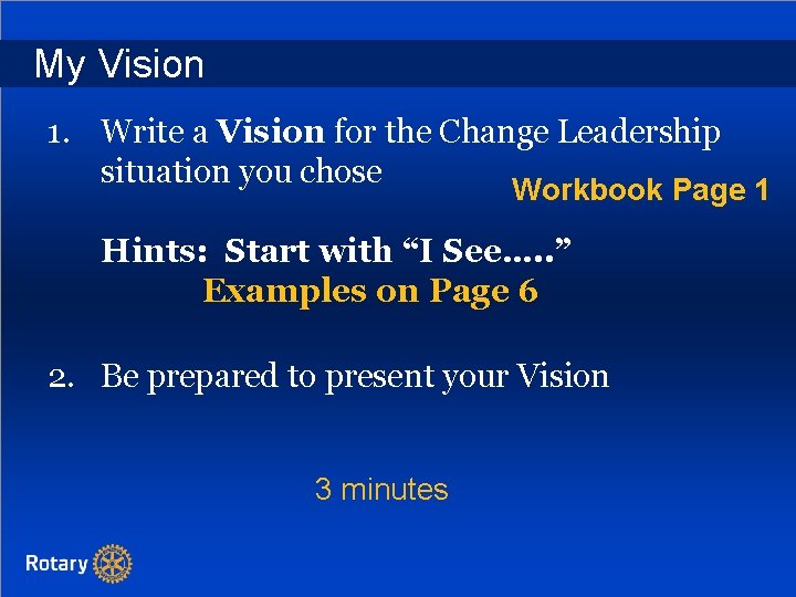 My Vision 1. Write a Vision for the Change Leadership situation you chose Workbook