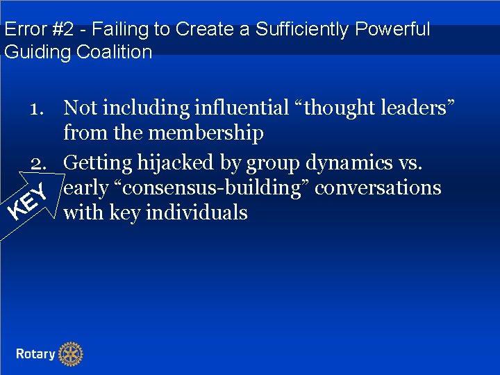 Error #2 - Failing to Create a Sufficiently Powerful Guiding Coalition 1. Not including