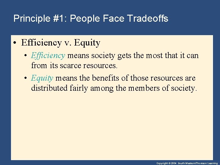 Principle #1: People Face Tradeoffs • Efficiency v. Equity • Efficiency means society gets