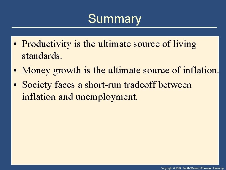 Summary • Productivity is the ultimate source of living standards. • Money growth is