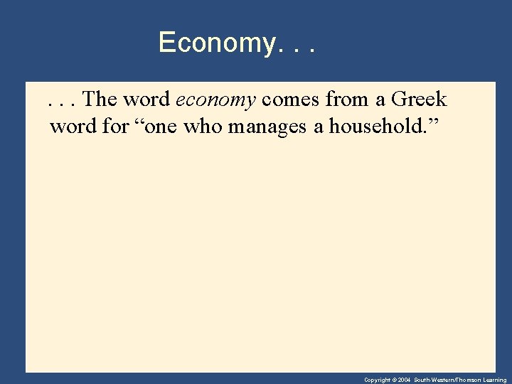 Economy. . . The word economy comes from a Greek word for “one who