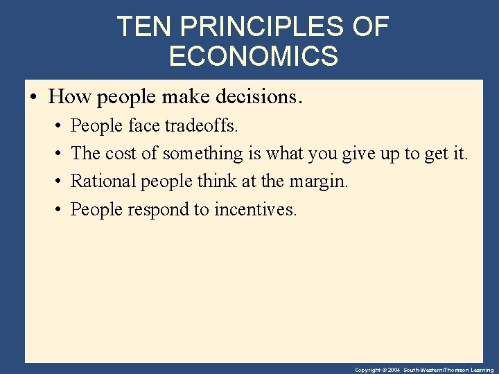 TEN PRINCIPLES OF ECONOMICS • How people make decisions. • • People face tradeoffs.