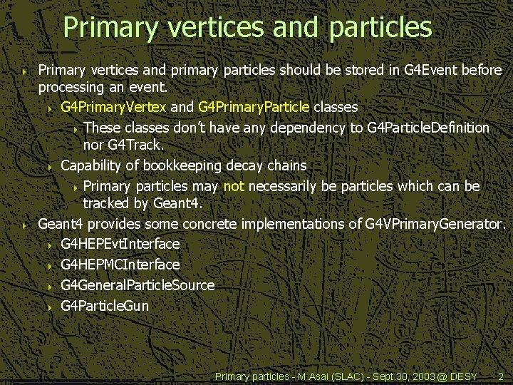 Primary vertices and particles 4 4 Primary vertices and primary particles should be stored