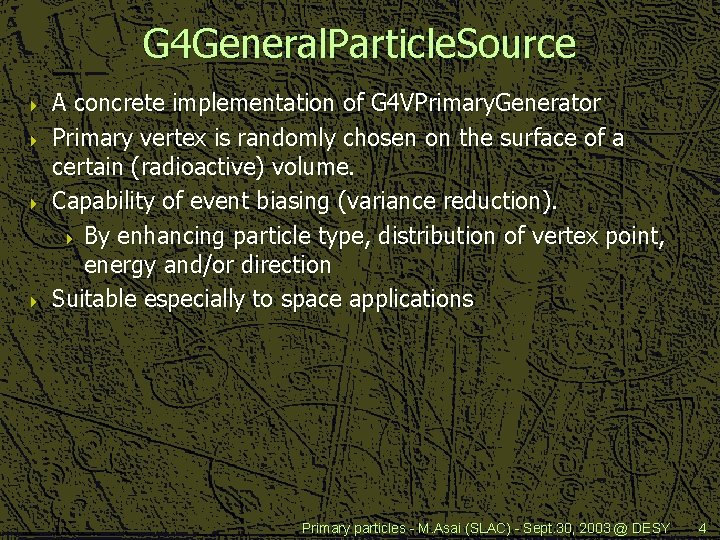 G 4 General. Particle. Source 4 4 A concrete implementation of G 4 VPrimary.