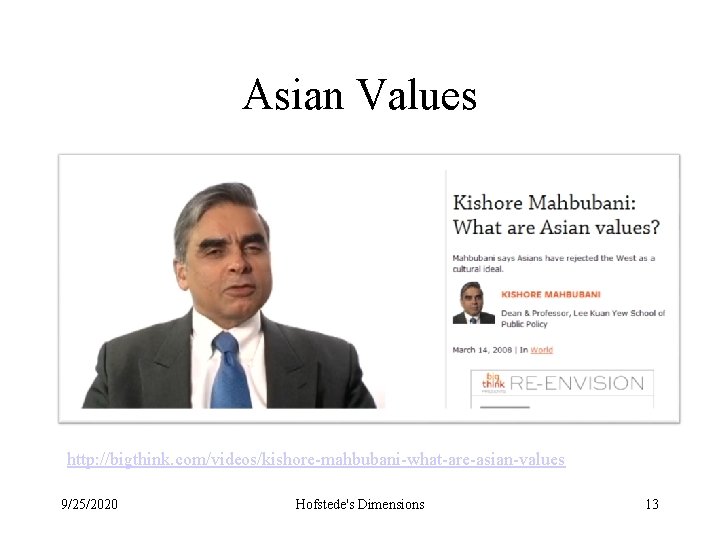 Asian Values http: //bigthink. com/videos/kishore-mahbubani-what-are-asian-values 9/25/2020 Hofstede's Dimensions 13 