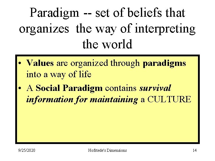 Paradigm -- set of beliefs that organizes the way of interpreting the world •