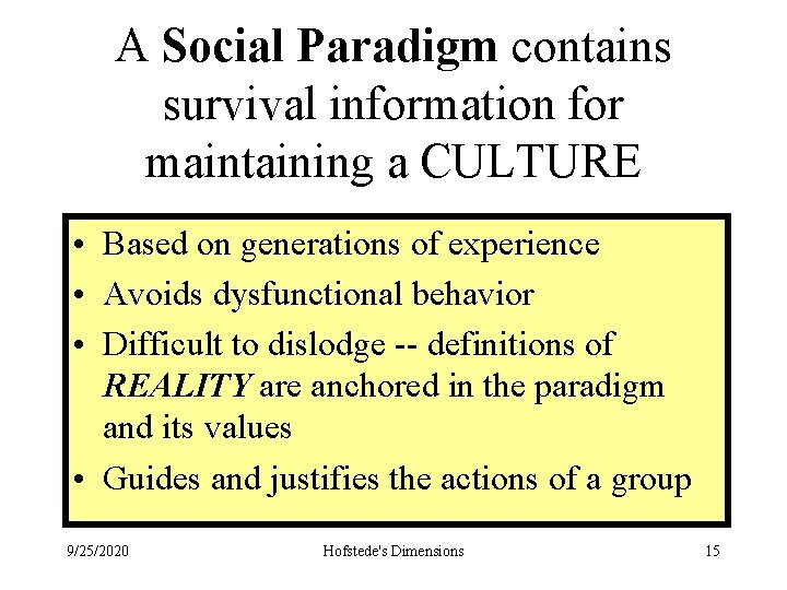 A Social Paradigm contains survival information for maintaining a CULTURE • Based on generations