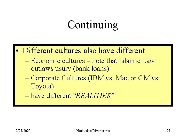 Continuing • Different cultures also have different – Economic cultures – note that Islamic