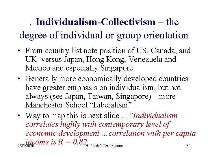 . Individualism-Collectivism – the degree of individual or group orientation • From country list