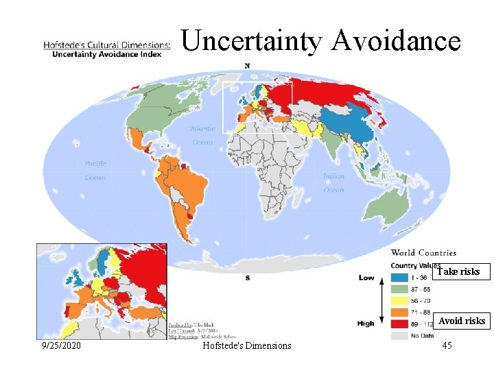 Uncertainty Avoidance Take risks Avoid risks 9/25/2020 Hofstede's Dimensions 45 