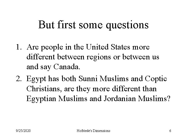 But first some questions 1. Are people in the United States more different between