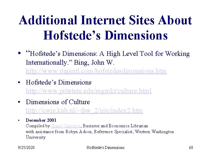 Additional Internet Sites About Hofstede’s Dimensions • “Hofstede’s Dimensions: A High Level Tool for