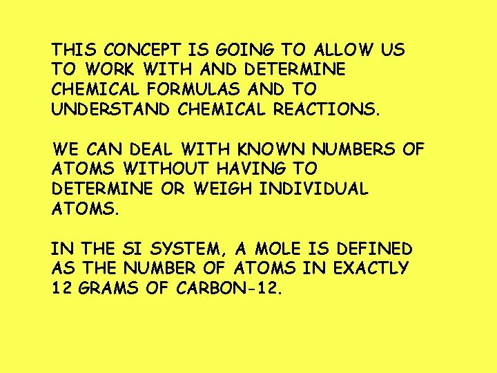 THIS CONCEPT IS GOING TO ALLOW US TO WORK WITH AND DETERMINE CHEMICAL FORMULAS