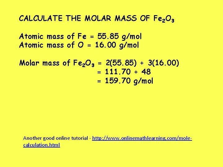 CALCULATE THE MOLAR MASS OF Fe 2 O 3 Atomic mass of Fe =