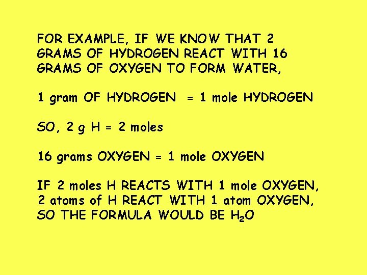 FOR EXAMPLE, IF WE KNOW THAT 2 GRAMS OF HYDROGEN REACT WITH 16 GRAMS
