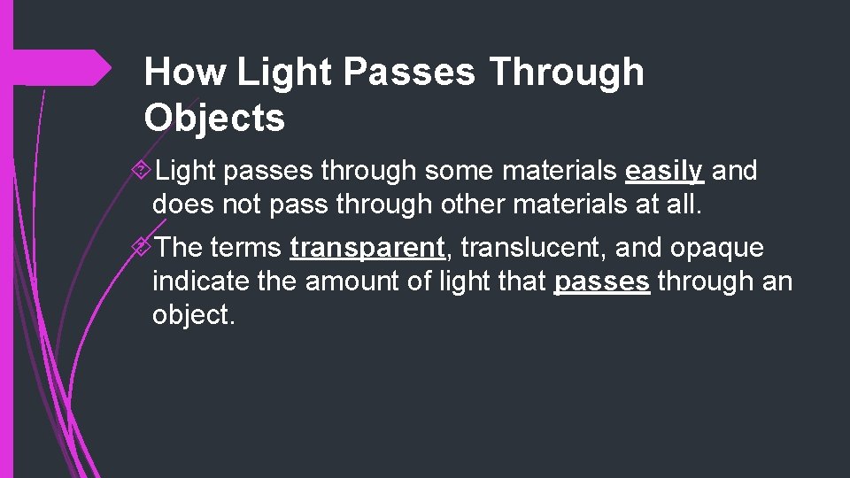 How Light Passes Through Objects Light passes through some materials easily and does not