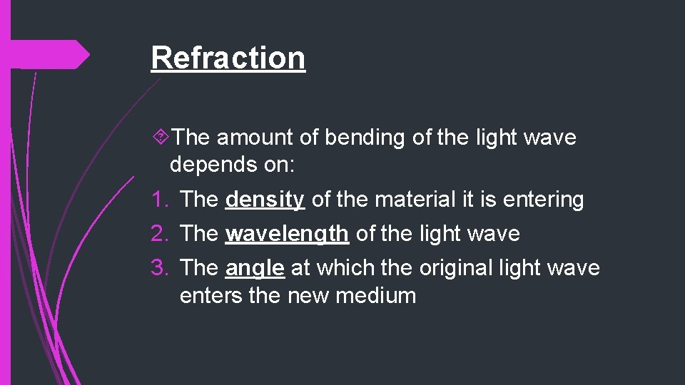 Refraction The amount of bending of the light wave depends on: 1. The density