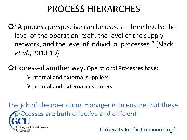 PROCESS HIERARCHES “A process perspective can be used at three levels: the level of