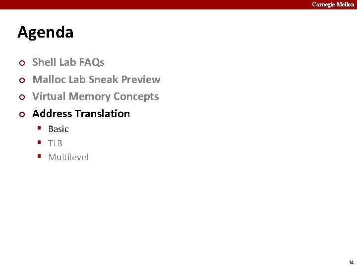 Carnegie Mellon Agenda ¢ ¢ Shell Lab FAQs Malloc Lab Sneak Preview Virtual Memory