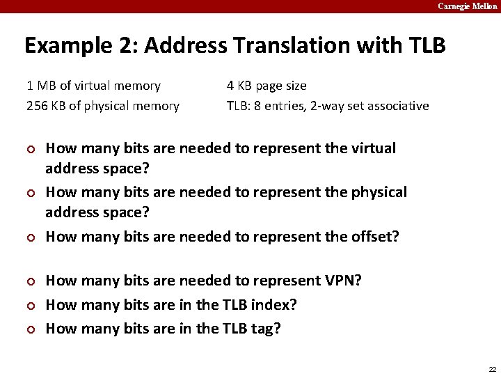 Carnegie Mellon Example 2: Address Translation with TLB 1 MB of virtual memory 256