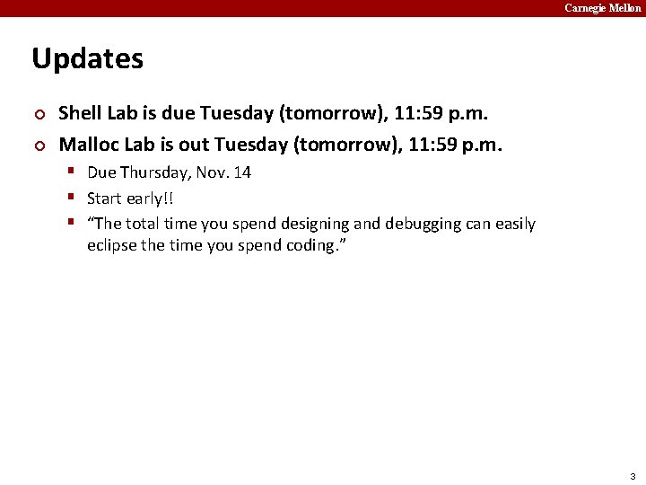 Carnegie Mellon Updates ¢ ¢ Shell Lab is due Tuesday (tomorrow), 11: 59 p.