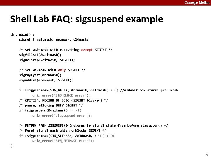 Carnegie Mellon Shell Lab FAQ: sigsuspend example int main() { sigset_t waitmask, newmask, oldmask;
