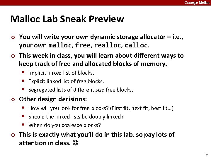 Carnegie Mellon Malloc Lab Sneak Preview ¢ ¢ You will write your own dynamic